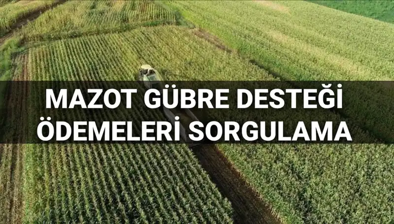 Mazot ve Gübre Desteği Ödemeleri: 2025 Mart Ayı Süreci Hakkında Tüm Detaylar