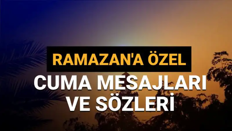 2025 Ramazan Ayında Paylaşabileceğiniz  Cuma Mesajları ve Sözleri