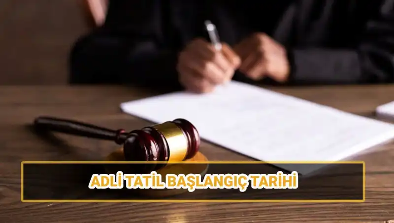 2025 Adli Tatil Tarihleri: Dava Süreçleri ve Fırsatlar